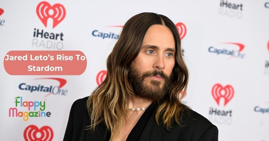 Jared Leto’s Rise To Stardom